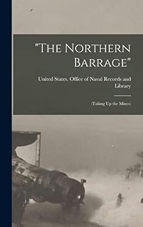 the northern barrage 1st edition united states office of naval record 1017574464, 978-1017574463
