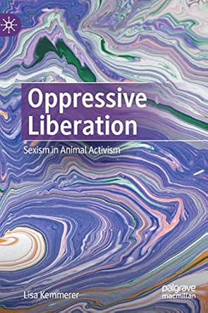 oppressive liberation sexism in animal activism 1st edition lisa kemmerer 3031153626, 978-3031153624