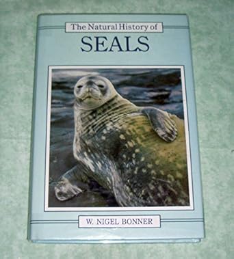 the natural history of seals 1st edition w nigel bonner 0747002037, 978-0747002031