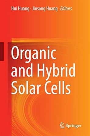 organic and hybrid solar cells 1st edition hui huang ,jinsong huang 3319108549, 978-3319108544