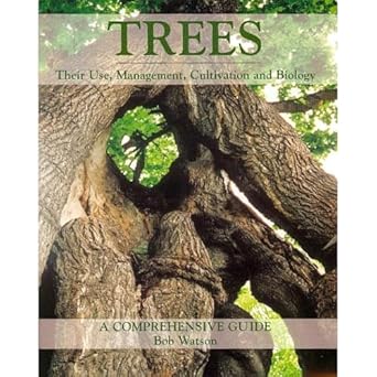 trees their use management cultivation and biology a comprehensive guide 1st edition bob watson 1861268858,