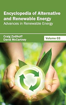 encyclopedia of alternative and renewable energy volume 03 1st edition craig zodikoff ,david mccartney
