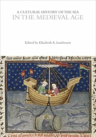 a cultural history of the sea in the medieval age 1st edition elizabeth lambourn 1474299024, 978-1474299022