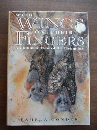 with wings on their fingers an intimate view of the flying fox 1st edition pamela conder ,illus 0207184038,