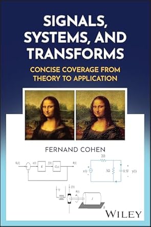 signals systems and transforms concise coverage from theory to application 1st edition fernand cohen