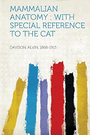 mammalian anatomy with special reference to the cat 1st edition davison alvin 1868 1915 1313449857,
