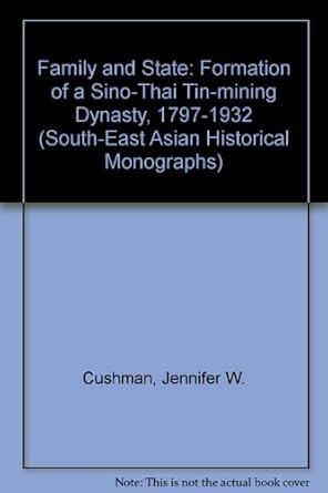 family and state the formation of a sino thai tin mining dynasty 1797 1932 1st edition jennifer w cushman