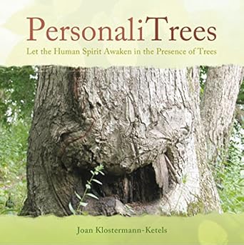personalitrees let the human spirit awaken in the presence of trees 1st edition joan klostermann ketels