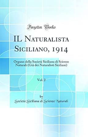 il naturalista siciliano 1914 vol 2 organo della societa siciliana di scienze naturali 1st edition societa