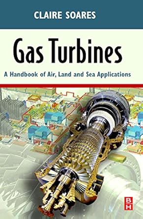 gas turbines a handbook of air land and sea applications 1st edition claire soares emm systems dallas texas