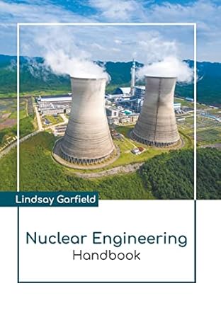 nuclear engineering handbook 1st edition lindsay garfield 164172658x, 978-1641726580