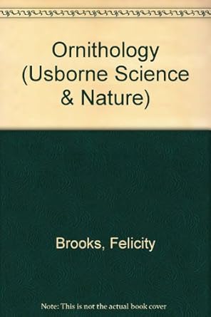 ornithology 1st edition felicity brooks ,bridget gibbs ,chris shields ,corinne stockley 0746006861,