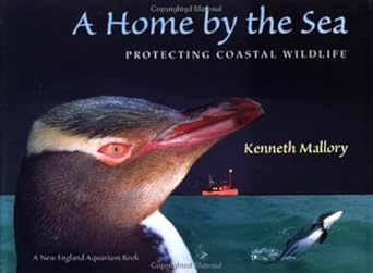 a home by the sea protecting coastal wildlife 1st edition kenneth mallory 0152000437, 978-0152000431