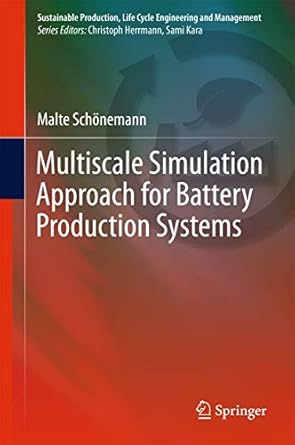multiscale simulation approach for battery production systems 1st edition malte schonemann 3319493663,