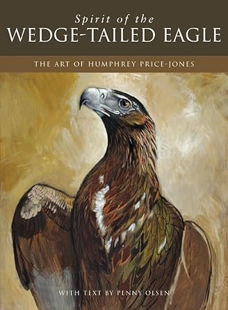 spirit of the wedge tailed eagle the art of humphrey price jones 1st edition penny olsen ,humphrey price