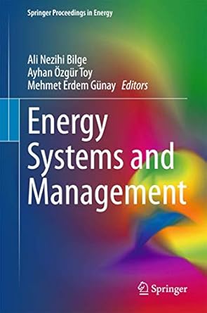 energy systems and management 1st edition ali nezihi bilge ,ayhan ozgur toy ,mehmet erdem gunay 3319160230,