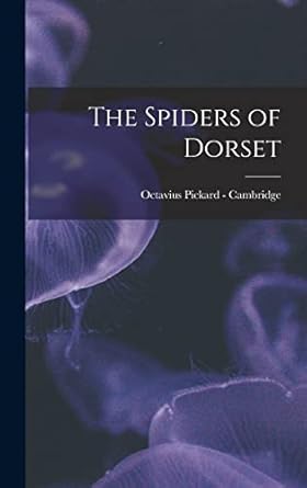 the spiders of dorset 1st edition octavius pickard cambridge 1015729819, 978-1015729810
