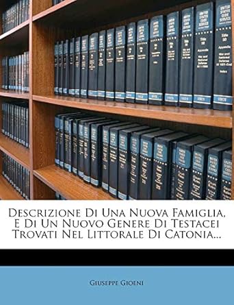 descrizione di una nuova famiglia e di un nuovo genere di testacei trovati nel littorale di catonia 1st