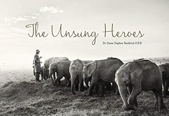 the unsung heroes 1st edition daphne sheldrick 1527240401, 978-1527240407
