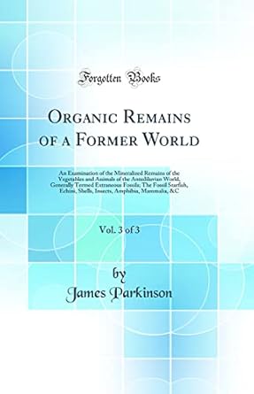 organic remains of a former world vol 3 of 3 an examination of the mineralized remains of the vegetables and