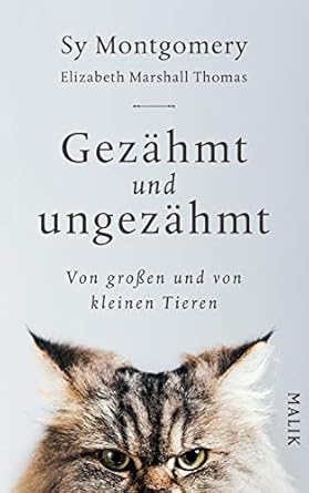 gezahmt und ungezahmt von grossen und von kleinen tieren 1st edition sy montgomery ,elizabeth marshall thomas