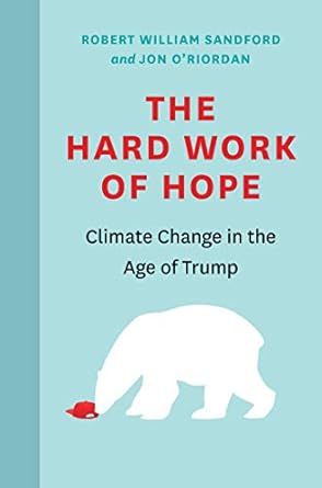 the hard work of hope climate change in the age of trump 1st edition jon o'riordan 1771602228, 978-1771602228