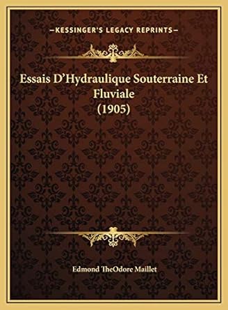 essais dhydraulique souterraine et fluviale 1st edition edmond theodore maillet 1169754899, 978-1169754898