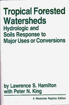tropical forested watersheds hydrologic and soils response to major uses or conversions 1st edition lawrence