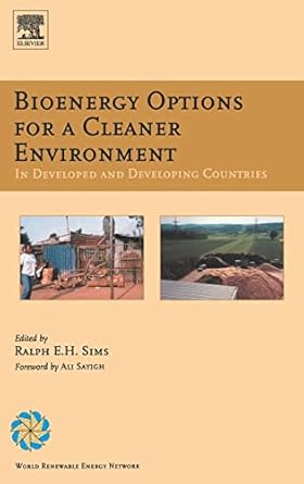 bioenergy options for a cleaner environment in developed and developing countries 1st edition ralph e h sims