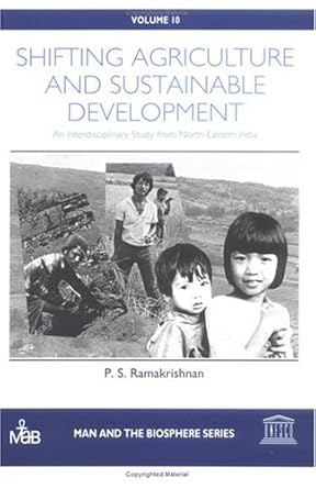 shifting agriculture and sustainable development an interdisciplinary study from north eastern india 1st