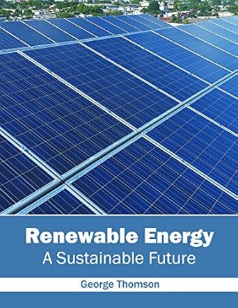 renewable energy a sustainable future 1st edition george thomson 1632397625, 978-1632397621