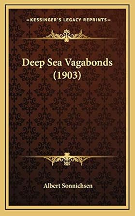 deep sea vagabonds 1st edition albert sonnichsen 1166662330, 978-1166662332
