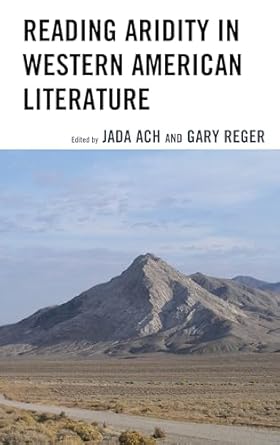 reading aridity in western american literature 1st edition jada ach ,gary reger ,cordelia barrera ,ron