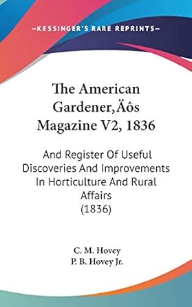 the american gardeners magazine v2 1836 and register of useful discoveries and improvements in horticulture