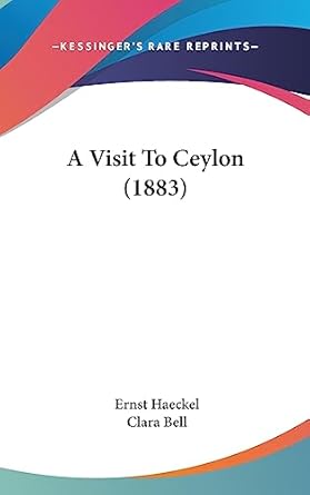a visit to ceylon 1st edition ernst haeckel ,clara bell 1436982847, 978-1436982849