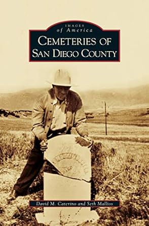 cemeteries of san diego county 1st edition david m caterino ,seth mallios 1531637418, 978-1531637415