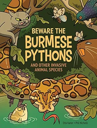 beware the burmese pythons and other invasive animal species 1st edition etta kaner ,phil nicholls