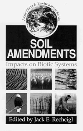 soil amendments impacts on biotic systems 1st edition jack e rechcigl 0873718607, 978-0873718608