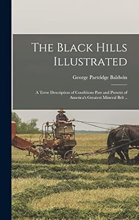 the black hills illustrated a terse description of conditions past and present of americas greatest mineral