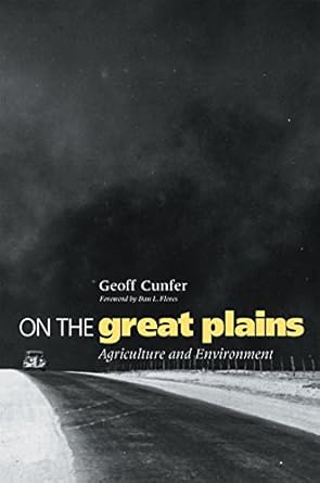 on the great plains agriculture and environment 1st edition geoff cunfer 1585444006, 978-1585444007
