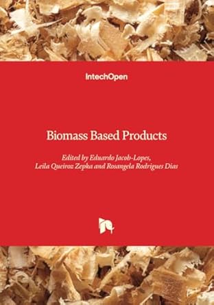 biomass based products 1st edition eduardo jacob lopes ,leila queiroz zepka ,rosangela rodrigues dias