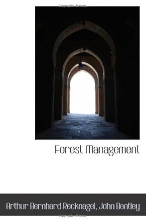 forest management 1st edition arthur bernhard recknagel, john bentley 111306983x, 978-1113069832