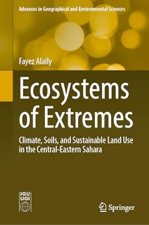 ecosystems of extremes climate soils and sustainable land use in the central eastern sahara 1st edition fayez