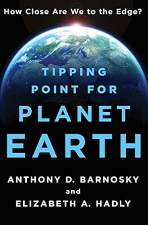 tipping point for planet earth how close are we to the edge 1st edition anthony d barnosky ,elizabeth a hadly