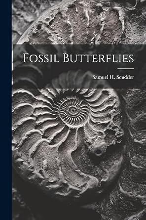 fossil butterflies 1st edition samuel h 1837 1911 scudder 1021947024, 978-1021947024