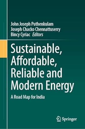 sustainable affordable reliable and modern energy a road map for india 1st edition john joseph puthenkulam