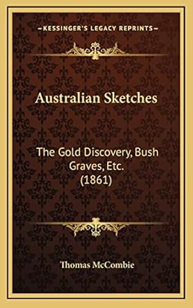 australian sketches the gold discovery bush graves etc 1st edition thomas mccombie 1165356864, 978-1165356867