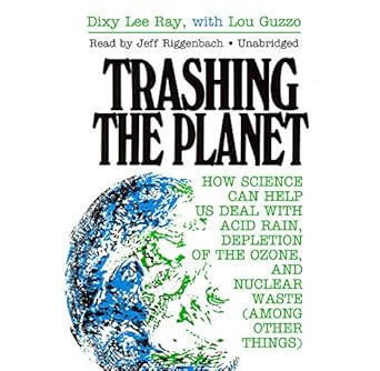 trashing the planet how science can help us deal with acid rain depletion of the ozone and nuclear waste 1st