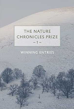 the nature chronicles prize 1 winning entries 1st edition kathryn aalto ,nicola pitchford ,jenny chamarette