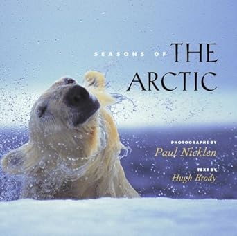 seasons of the arctic 1st edition paul nicklen ,hugh brody 157805057x, 978-1578050574